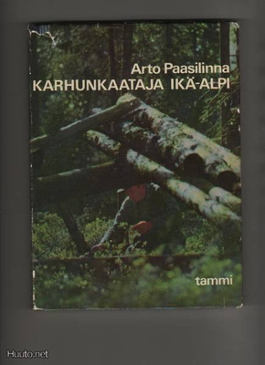 Paasilinna, Arto: Karhunkaataja Ikä-Alpi, Tammi 1964,skp, K3