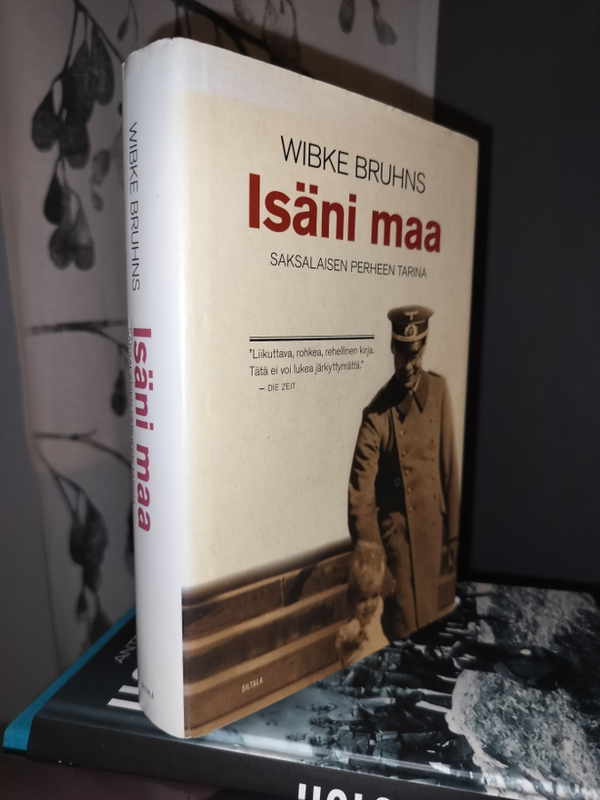Wibke Bruhns - Isäni maa - Saksalaisen perheen tarina