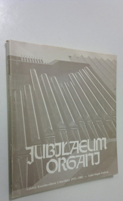 Seppo (toim. = ed.) Murto : Jubilaeum organi : Lahden kan...