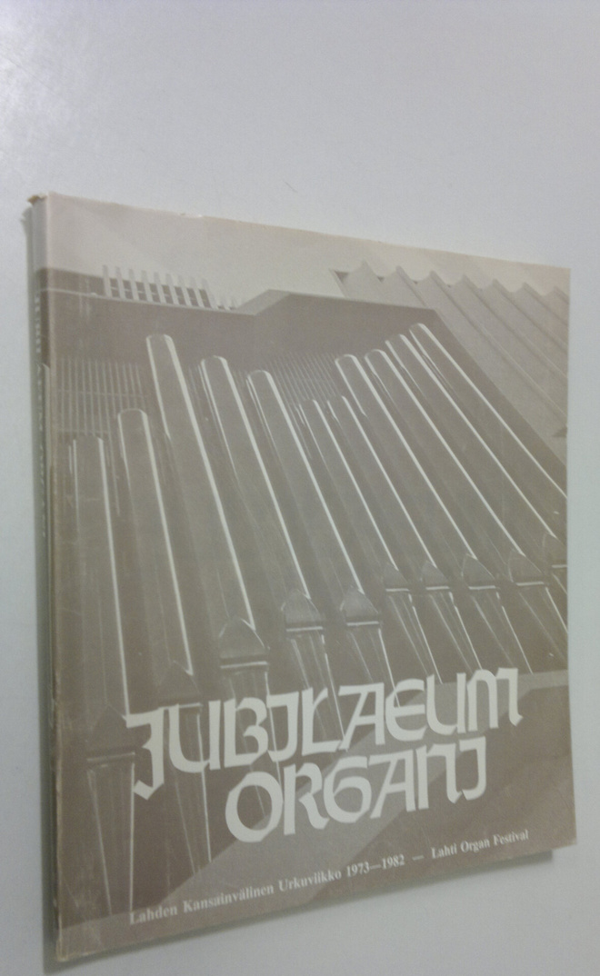 Seppo (toim. = ed.) Murto : Jubilaeum organi : Lahden kan...