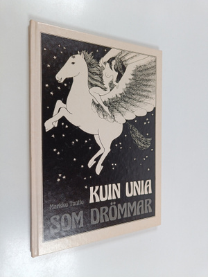 Markku Tanttu : Kuin unia : kuvia ja tekstejä = Som drömm...