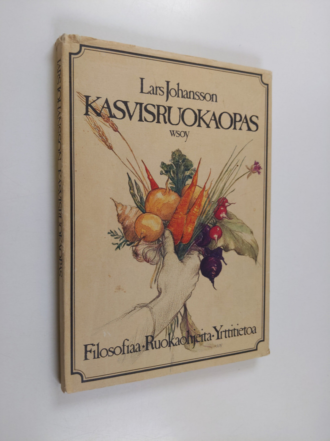 Lars Johansson : Kasvisruokaopas : filosofiaa ja ruokaohj...