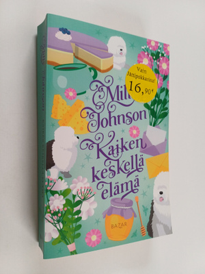 Milly Johnson : Kaiken keskellä elämä