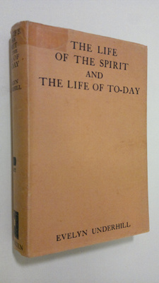 Evelyn Underhill : The Life of the Spirit and The Life of...