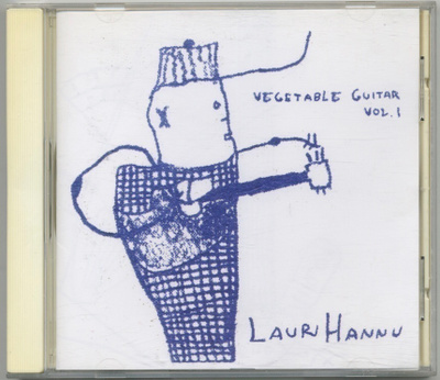 LAURI HANNU: Vegetable Guitar Vol. 1 – CD 2004 - Hankikanto