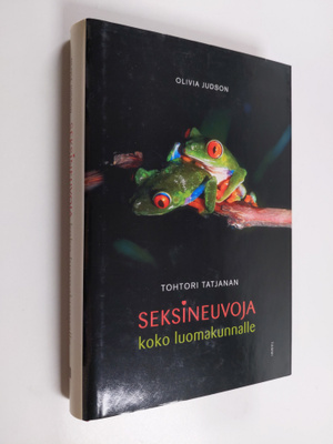 Olivia Judson : Tohtori Tatjanan seksineuvoja koko luomak...