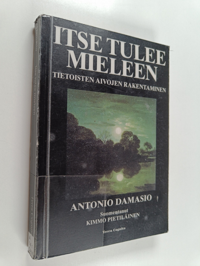 Antonio Damasio : Itse tulee mieleen : tietoisten aivojen...