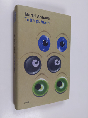 Martti Anhava : Totta puhuen : kirjoituksia