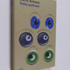 Martti Anhava : Totta puhuen : kirjoituksia - pikkukuva 1