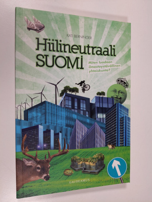 Kati Berninger : Hiilineutraali Suomi : miten luodaan ilm...