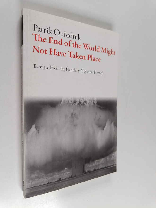 Patrik Ourednik : The End of the World Might Not Have Tak...