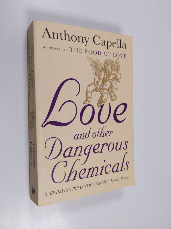 Anthony Capella : Love and Other Dangerous Chemicals