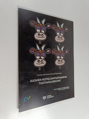 Tuomas Kuhmonen : Suomen kotieläintuotannon tulevaisuuskuvat