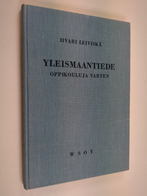 Iivari Leiviskä : Yleismaantiede : oppikouluja varten