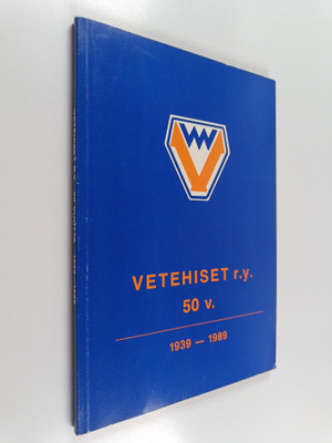 Vetehiset : Vetehiset r.y. 50 vuotta - 1939-1989