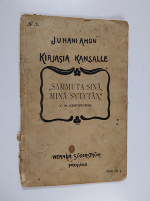 Juhani Aho : "Sammuta sinä, minä sytytän" y. m. kertomuksia