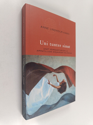 Anne Lindholm-Kärki : Uni tuntee sinut : unet voimaantumi...