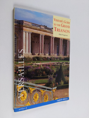 Alain Pougetoux : Visitor's Guide to the Grand Trianon