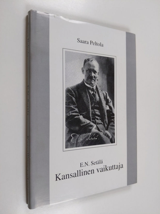 Saara Peltola : E. N. Setälä, kansallinen vaikuttaja : pi...