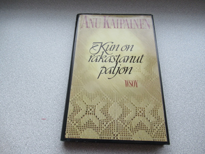 ANU KAIPAINEN: Kun on rakastanut paljon