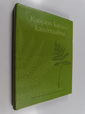 Perttiki Renvall : Kuopion katoava kasvimaailma