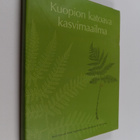 Perttiki Renvall : Kuopion katoava kasvimaailma - pikkukuva 1