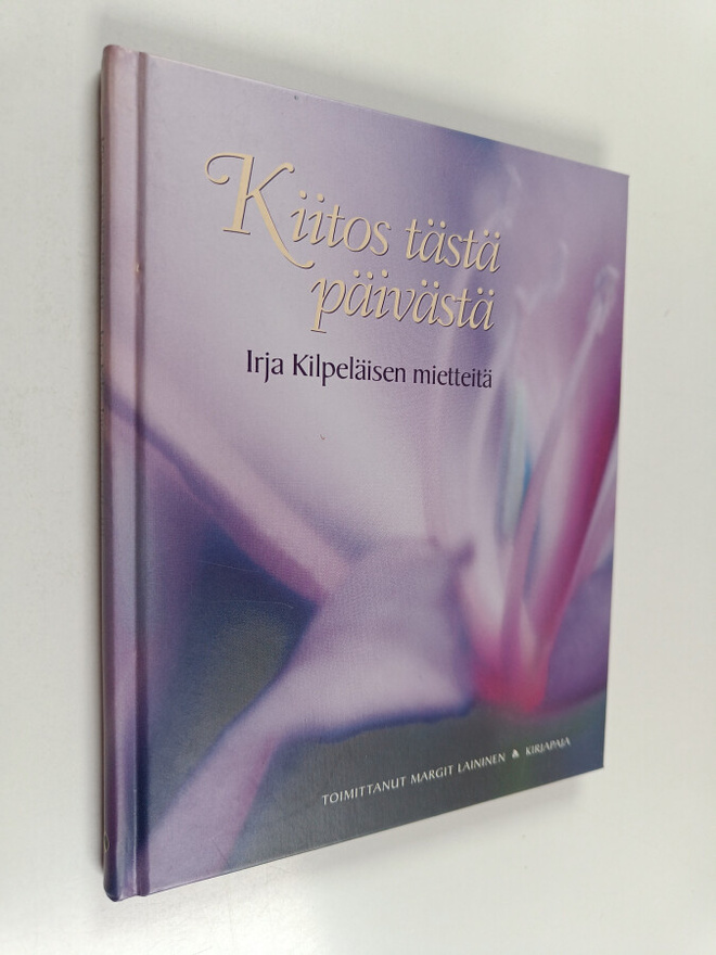 Irja Kilpelainen : Kiitos tästä päivästä : Irja Kilpeläis...