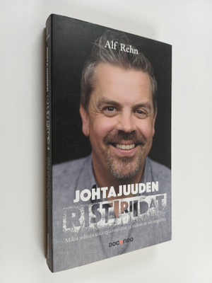 Alf Rehn : Johtajuuden ristiriidat : Miksi johtaja aina e...