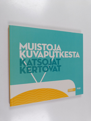 Muistoja kuvaputkesta : katsojat kertovat