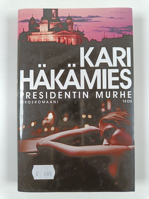 Kari Häkämies : Presidentin murhe : rikosromaani