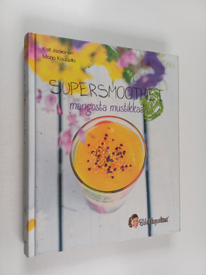 Kati Jaakonen ym. : Supersmoothiet: mangosta mustikkaan
