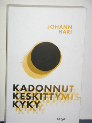 Johann Hari : KADONNUT KESKITTYMISKYKY