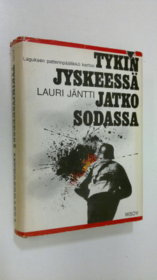 Lauri Jäntti : Tykinjyskeessä jatkosodassa : Suomen joutu...