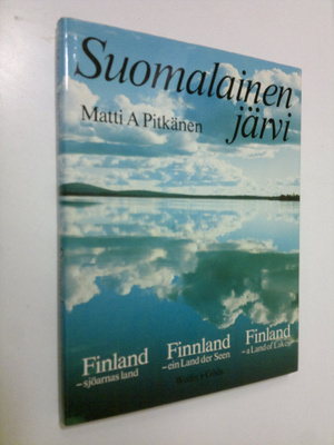Matti A. Pitkänen : Suomalainen järvi = Finland - sjöarna...