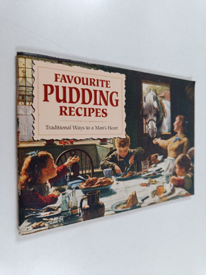 Favourite Pudding Recipes - Traditional Ways to a Man's H...