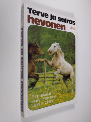 Fritz Sevelius : Terve ja sairas hevonen : sairauksien to...