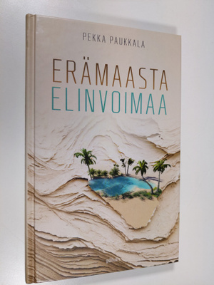 Pekka Paukkala : Erämaasta elinvoimaa