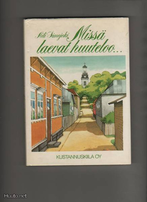 Simojoki, Aili: Missä laevat huuteloo...,Kustannuskiila 1985