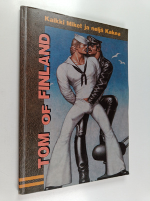 Tom of Finland : Kaikki Miket ja neljä Kakea