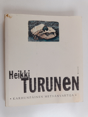 Heikki Turunen : Karhunpäinen metsänvartija (signeerattu,...