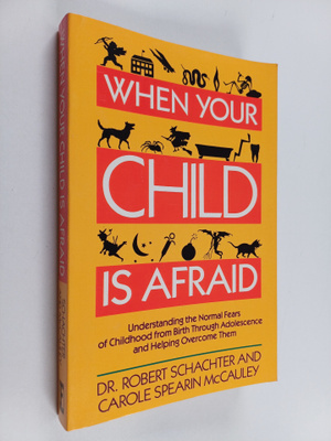 Robert Schachter : When Your Child is Afraid