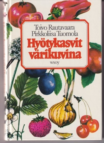 Toivo Rautavaara (toim.): Hyötykasvit värikuvina
