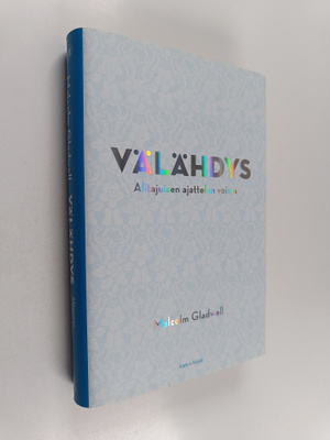 Malcolm Gladwell : Välähdys : alitajuisen ajattelun voima