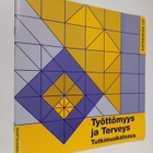 Raija Kalimo : Työttömyys ja terveys : tutkimuskatsaus - pikkukuva 1