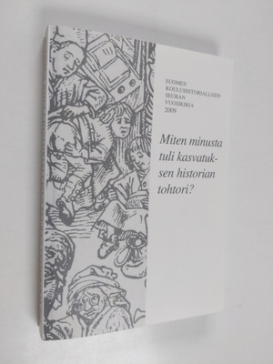 Miten minusta tuli kasvatuksen historian tohtori : Suomen...