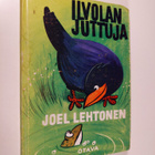 Joel Lehtonen : Ilvolan juttuja : kansansatusovitelmia Su... - pikkukuva 1