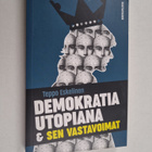 Teppo Eskelinen : Demokratia utopiana & sen vastavoimat - pikkukuva 1