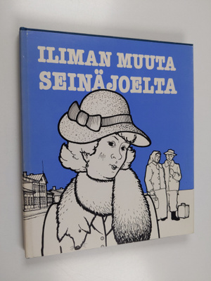 Iliman muuta Seinäjoelta : Sananparsia ja kaskuja