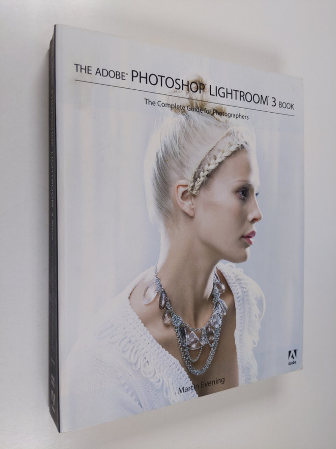 Martin Evening : The Adobe Photoshop Lightroom 3 Book : t...