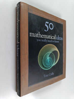 Tony Crilly : 50 mathematical ideas you really need to know